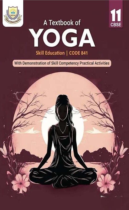 A TEXT BOOK OF YOGA CBSE | ICSE| STATE BOARD CLASS 11